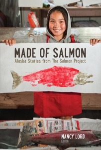 Made of Salmon: Alaska Stories from The Salmon Project