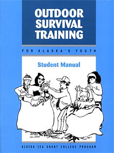 Outdoor Survival Training for Alaska's Youth: Student Manual